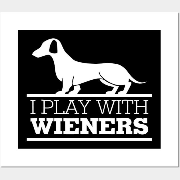 I Play With Wieners Wall Art by Xamgi